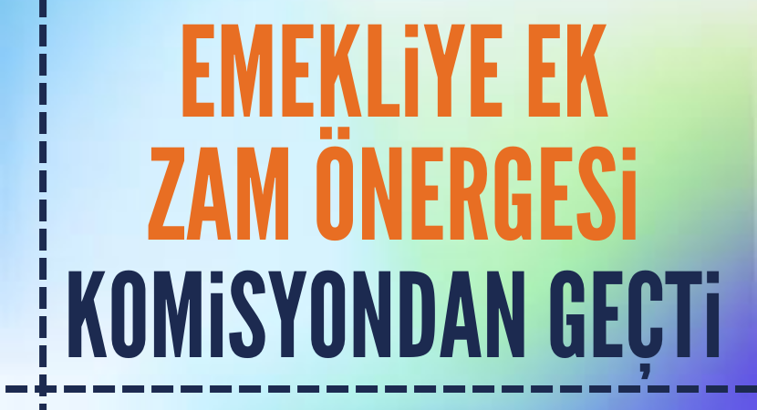 Emekliye Ek Zam önergesi Komisyondan Geçti | Milat Gazetesi