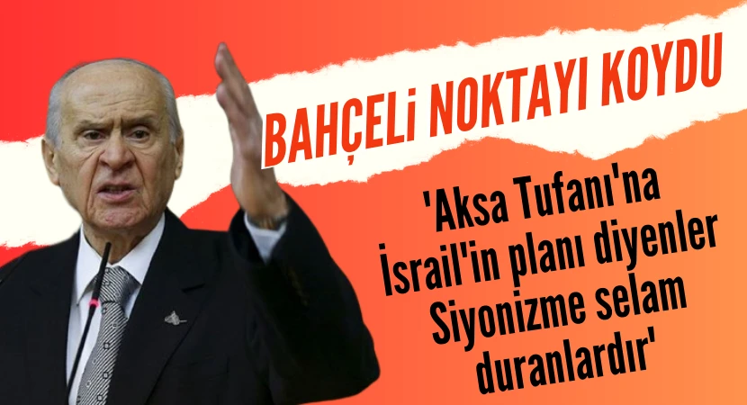 Bahçeli'den İsrail'e çok sert tepki