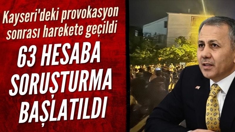Kayseri'deki olaylarla ilgili provokatif paylaşımlara soruşturma başlatıldı