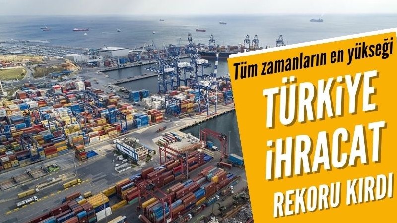 Türkiye, mayıs ayında tüm zamanların ihracat rekorunu kırdı