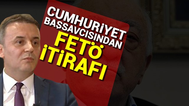 Cumhuriyet Başsavcısı Yüksel Kocaman''dan FETÖ itirafı