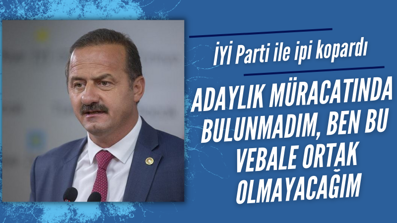 İYİ Partili Ağıralioğlu açıkladı: Adaylık müracaatında bulunmadım