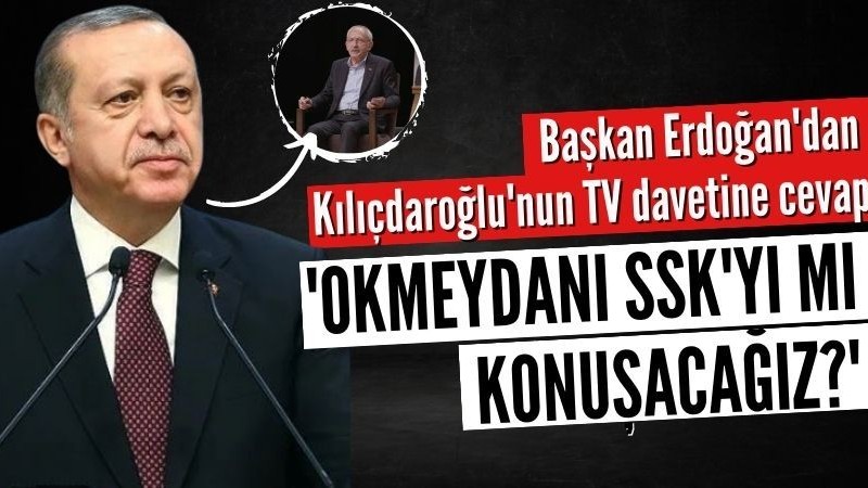 Erdoğan'dan Kılıçdaroğlu'nun davetine cevap: Ne eserin var da benle konuşacaksın