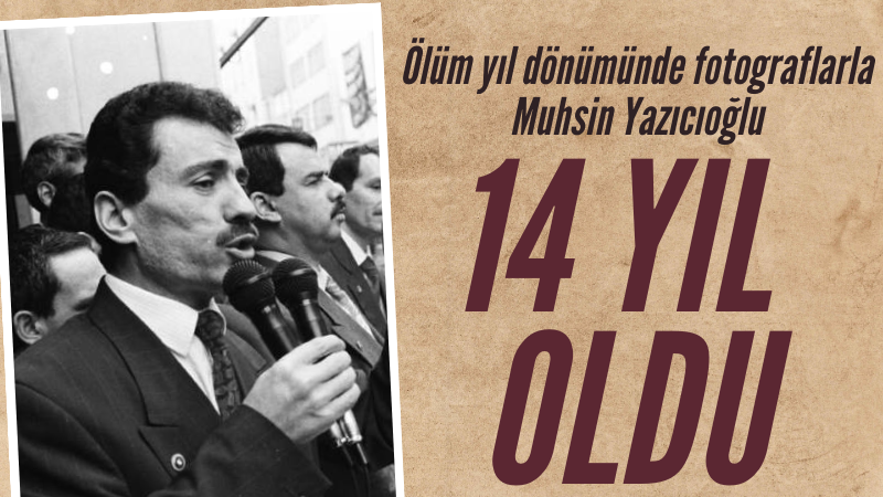 Muhsin Yazıcıoğlu vefatının 14'üncü yılında anılıyor