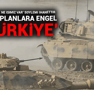 Gizli planlara engel ‘Türkiye’