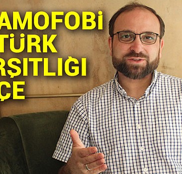 İslamofobi ve Türk karşıtlığı iç içe